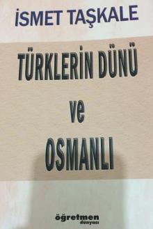   İSMET TAŞKALE‘NİN YENİ KİTABI ÇIKTI-(16.04.2019)Türklerin Dünü ve Osmanlı